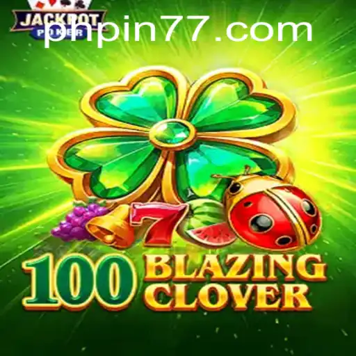 The World of 100BlazingClover: A Thrilling Adventure Awaits