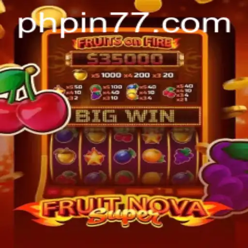 Unveiling FruitNovaSuper: A Fresh Burst of Gaming Excitement with pin77